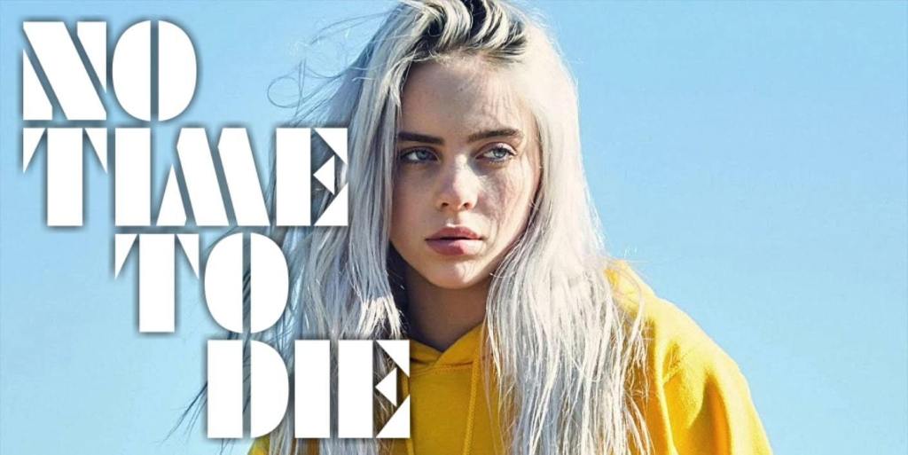 Official Song: “No Time to Die – Billie Eilish”&nbsp;(2020)